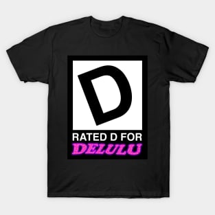 Rated D For Delulu Meme T-Shirt